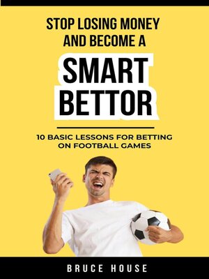 cover image of Stop Losing Money and Become a Smart Bettor